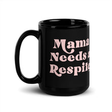 Mama Needs a Respite Black Mug