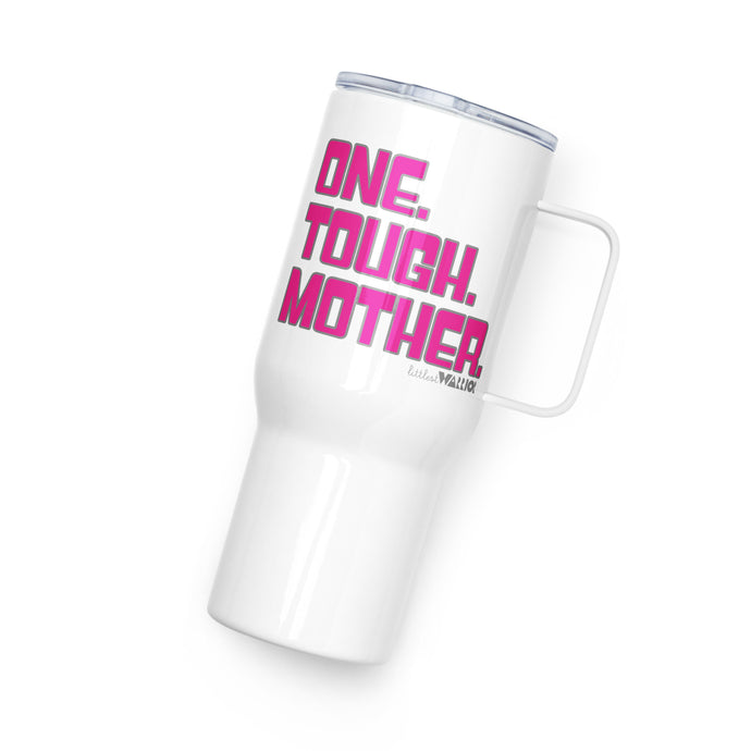 One. Tough. Mother. Travel mug with a handle - hot pink