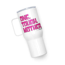 One. Tough. Mother. Travel mug with a handle - hot pink