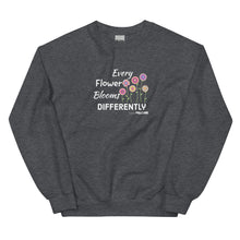 Every Flower Blooms Differently Unisex Sweatshirt