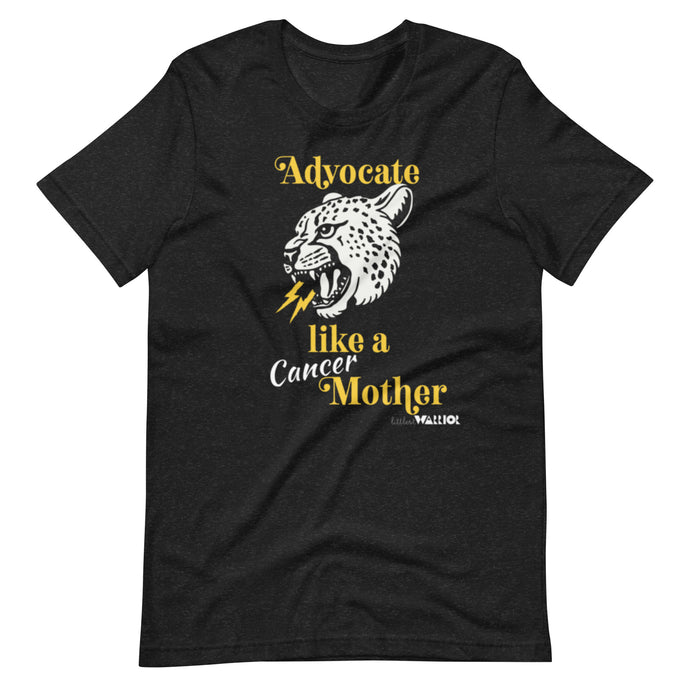 Unisex Advocate like a Cancer Mother tee