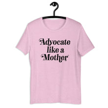 Advocate Like a Mother (Black Ink) Adult Unisex Tee