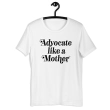 Advocate Like a Mother (Black Ink) Adult Unisex Tee