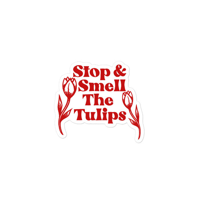 Stop and Smell The Tulips Sticker
