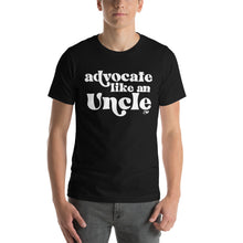 Advocate Like an Uncle Adult Unisex Tee