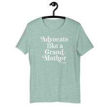 Advocate Like a Grand-Mother Adult Unisex Tee