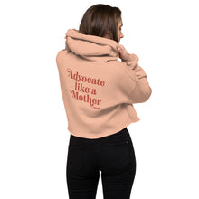 Advocate Like a Mother Peach Crop Hoodie