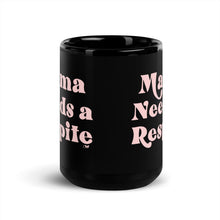 Mama Needs a Respite Black Mug