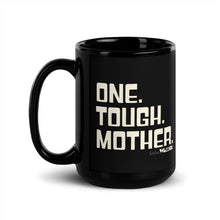 One. Tough. Mother. Black Mug 15 oz