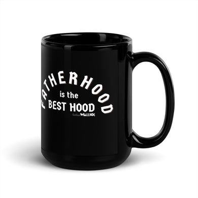 Fatherhood is the Best Hood. Black Mug 15 oz