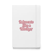 Advocate like a Mother Hardcover bound notebook