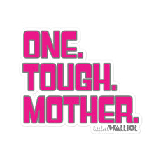 One. Tough. Mother. sticker