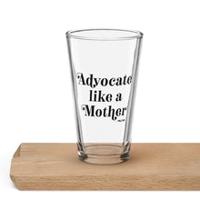 Advocate Like a Mother Pint glass