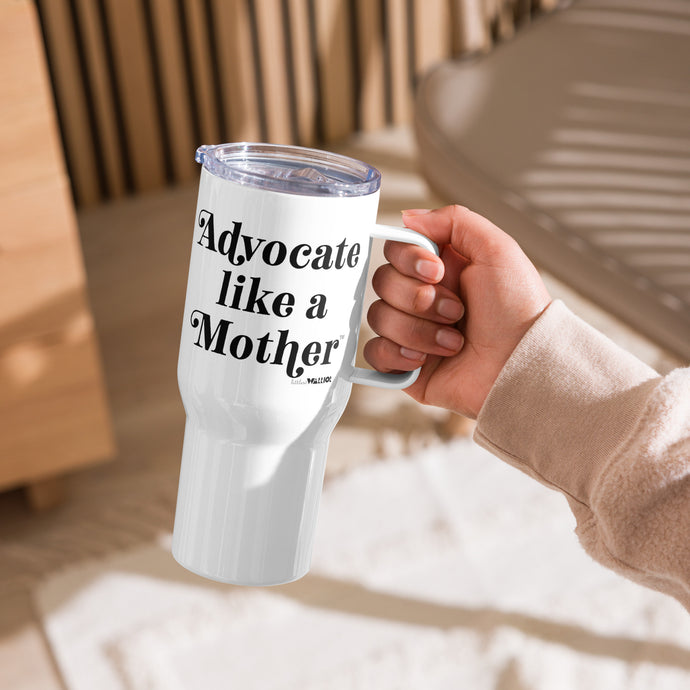 Advocate Like a Mother Travel mug with a handle