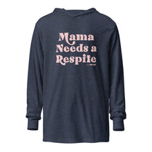 Mama Needs a Respite Hooded long-sleeve tee