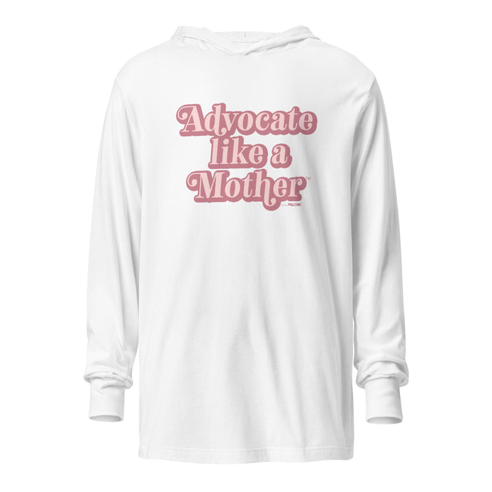 Advocate Like a Mother Hooded long-sleeve tee