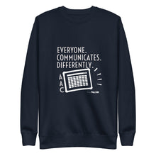 Everyone. Communicates. Differently. Unisex Premium Sweatshirt