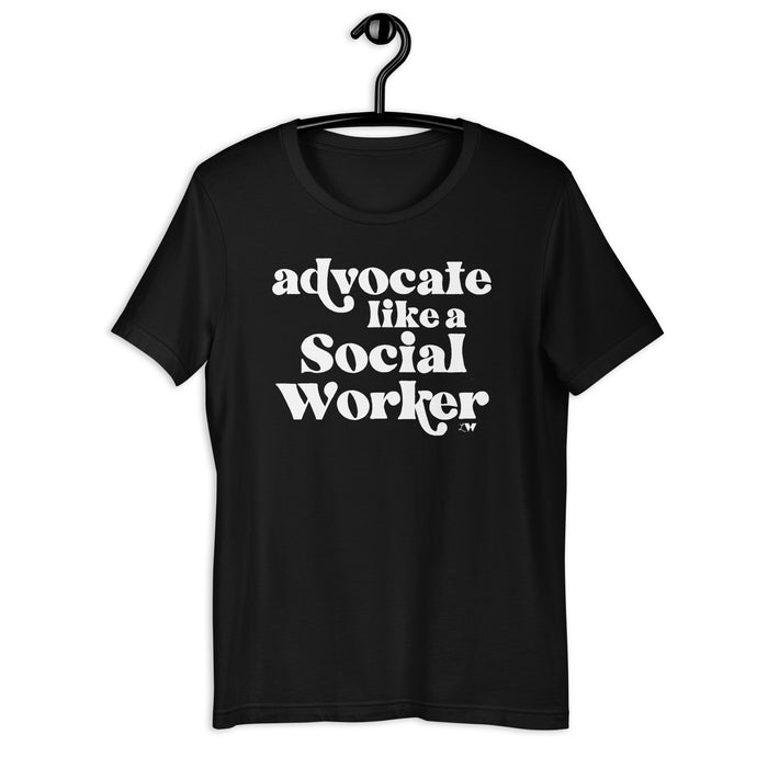 Advocate Like a Social Worker Adult Unisex Tee