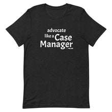 Advocate like a Case Worker Unisex tee