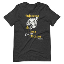 Unisex Advocate like a Cancer Mother tee