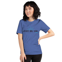 Just. Be. You. Unisex tee