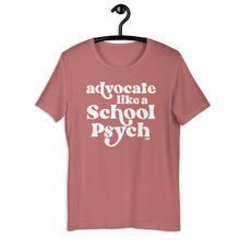 Advocate Like a School Psych Adult Unisex Tee