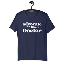 Advocate Like a Doctor Adult Unisex Tee