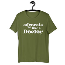 Advocate Like a Doctor Adult Unisex Tee
