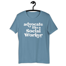 Advocate Like a Social Worker Adult Unisex Tee