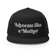 Advocate Like a Mother Trucker Hat