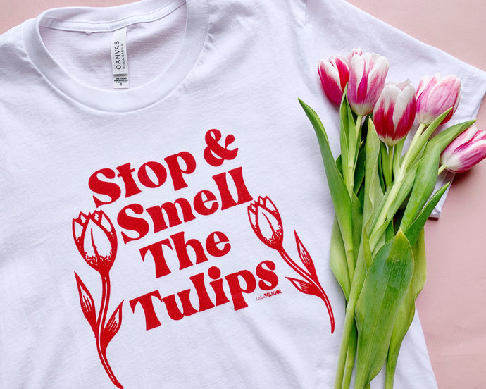 Stop and Smell The Tulips Adult Unisex Tee