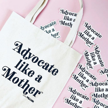 Advocate Like a Mother Tote