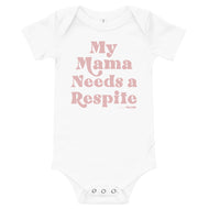 My Mama Needs a Respite Babies Onesie