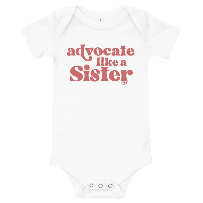 Advocate Like a Sister Babies Onesie