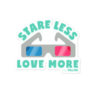 Stare Less Love More Sticker