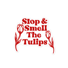 Stop and Smell The Tulips Sticker