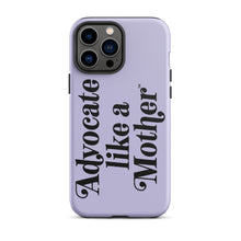 Advocate Like a Mother Lavender Tough Phone Case