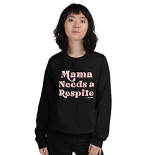 Mama Needs A Respite Adult Unisex Sweatshirt