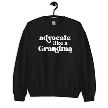 Advocate Like a Grandma Adult Unisex Sweatshirt