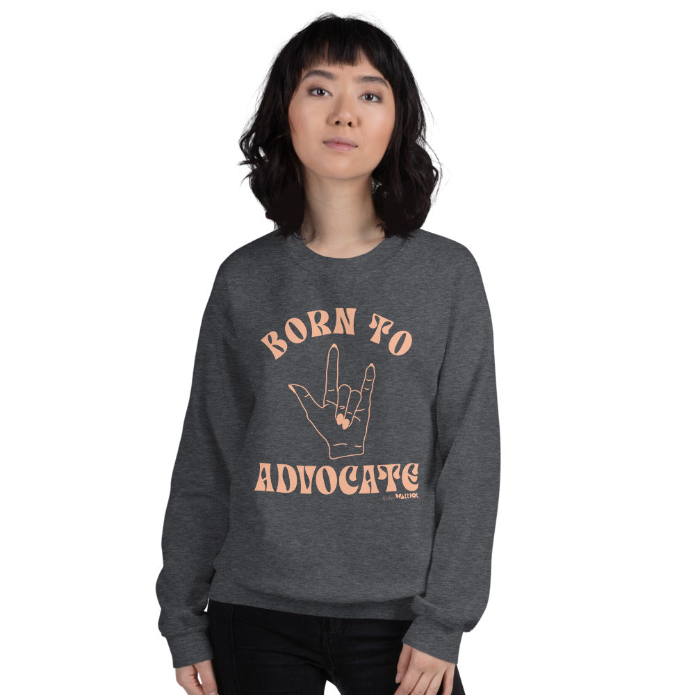 Born To Advocate Adult Unisex Sweatshirt