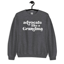 Advocate Like a Grandma Adult Unisex Sweatshirt