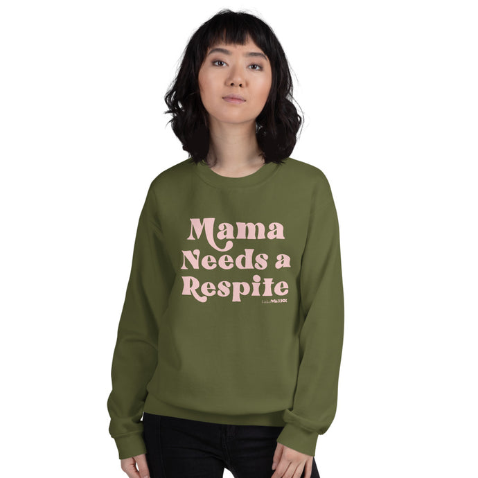 Mama Needs A Respite Adult Unisex Sweatshirt