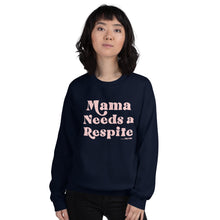 Mama Needs A Respite Adult Unisex Sweatshirt