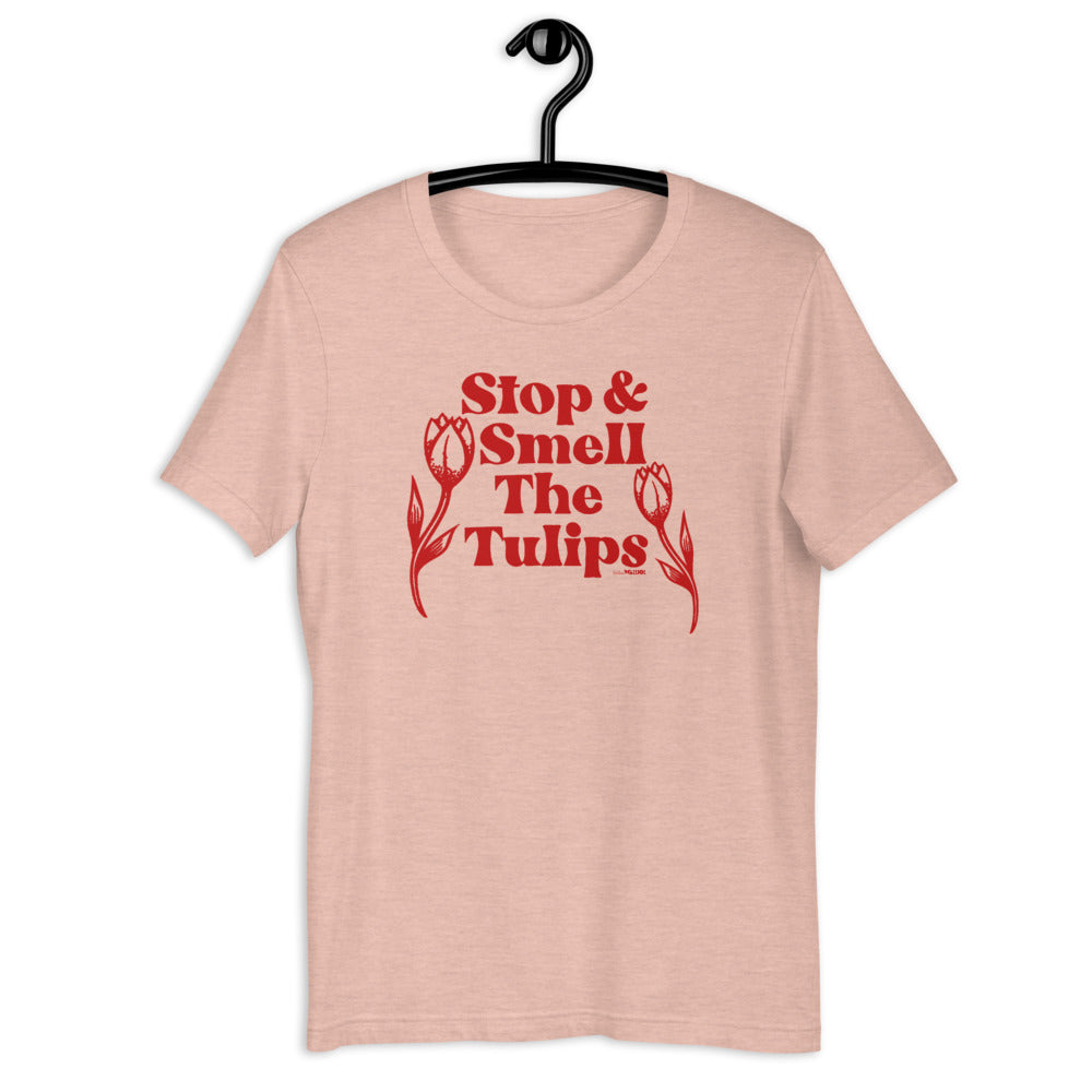 Stop and Smell The Tulips Adult Unisex Tee