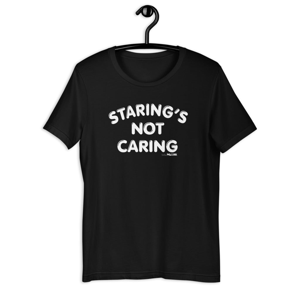 Staring's Not Caring Adult Unisex Tee