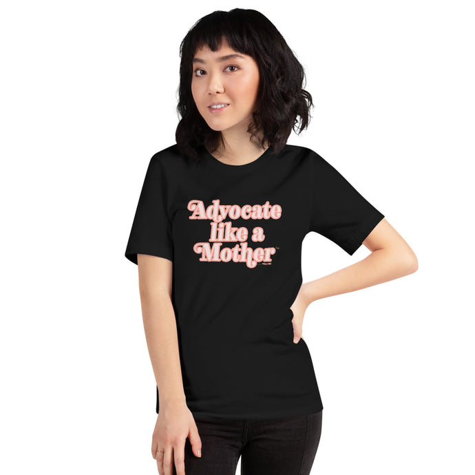 Advocate Like a Mother (Pink) Adult Unisex Tee