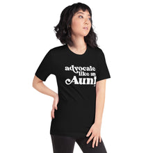 Advocate Like an Aunt Adult Unisex Tee