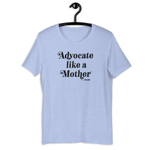 Advocate Like a Mother (Black Ink) Adult Unisex Tee