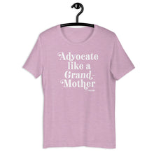 Advocate Like a Grand-Mother Adult Unisex Tee