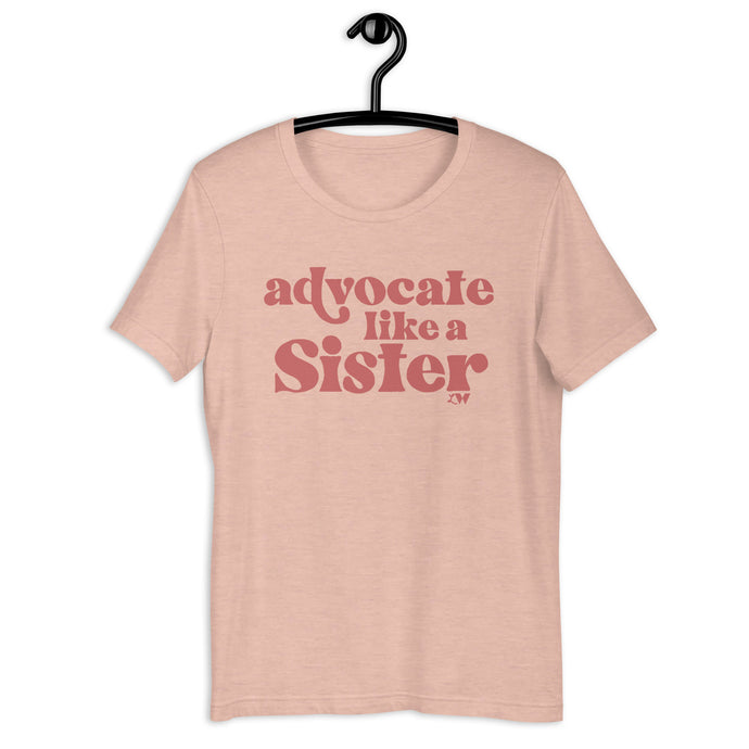 Advocate Like a Sister Adult Unisex Tee